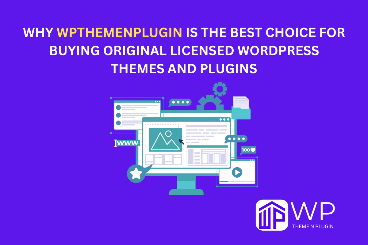 Why WPTHEMENPLUGIN is the Best Choice for Buying Original Licensed WordPress Plugins and Themes